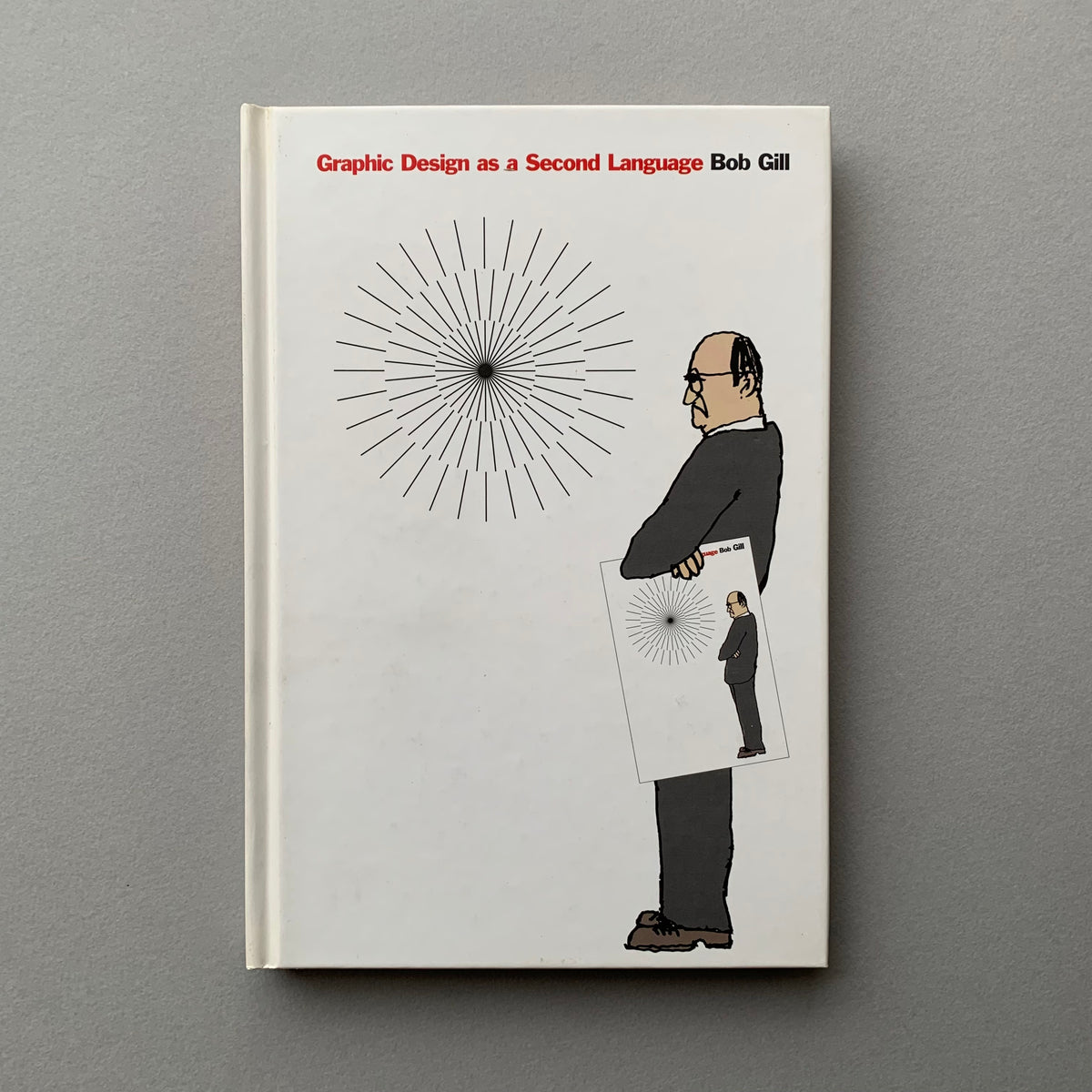 Graphic Design as a Second Language (Bob Gill) – The Print Arkive