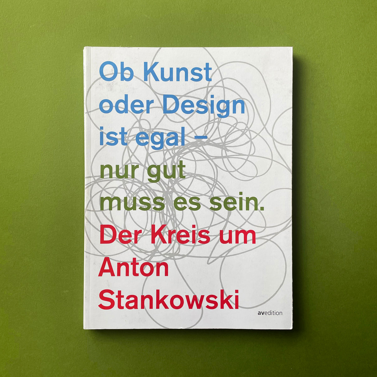Der Kreis um Anton Stankowski: Ob Kunst oder Design ist egal - nur