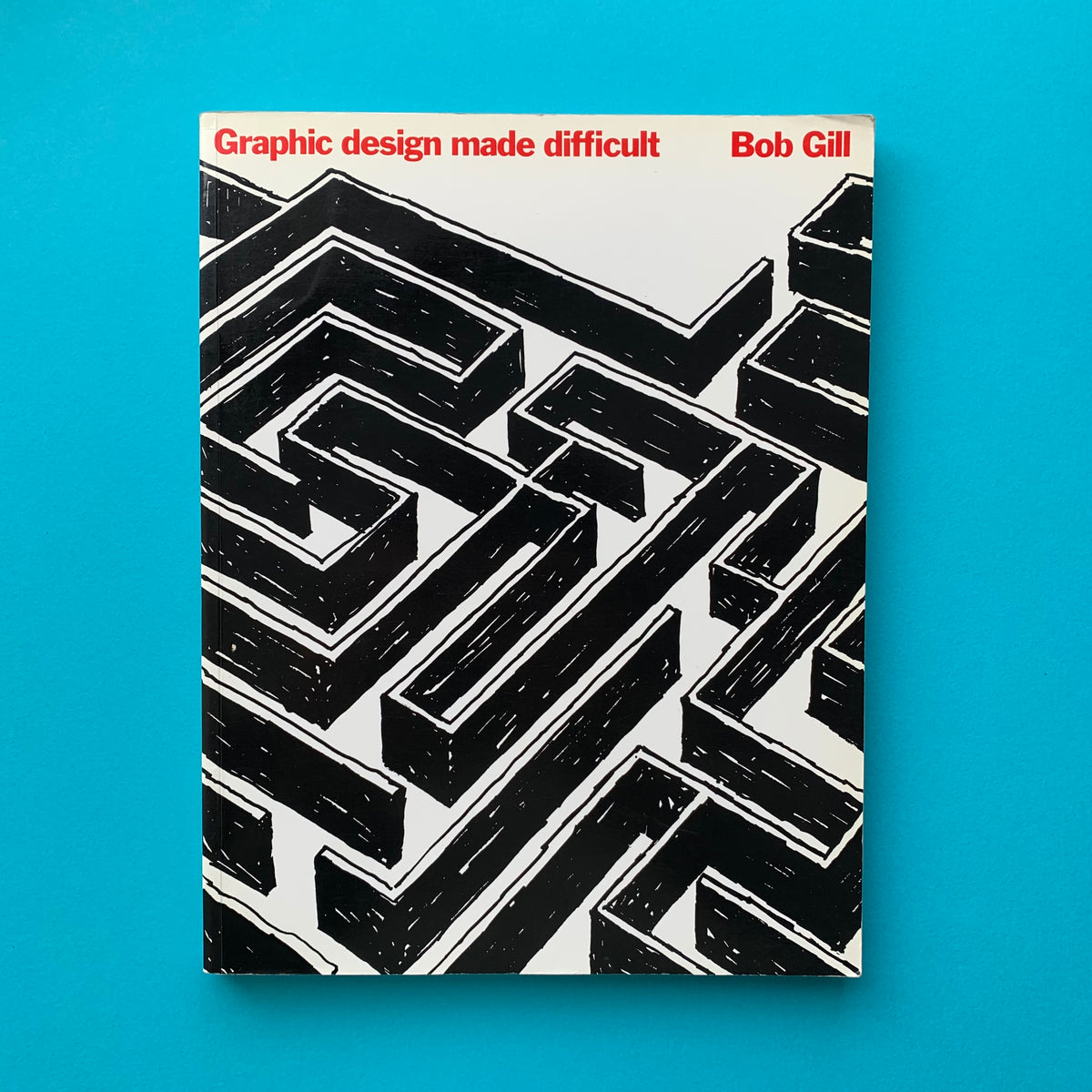 Graphic design made difficult (Bob Gill) – The Print Arkive