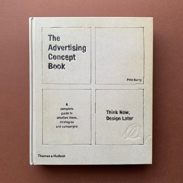The Advertising Concept Book: A complete guide to creative ideas, strategies and campaigns