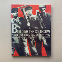 Building the Collective: Soviet Graphic Design 1917–1937