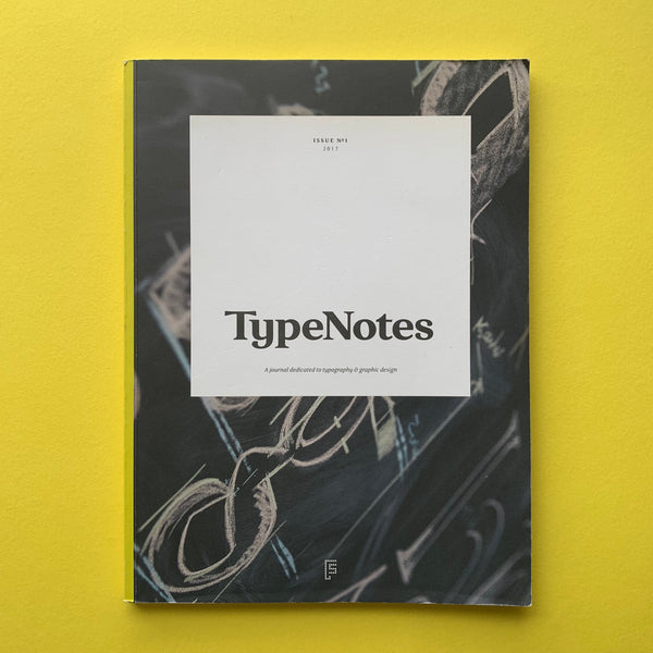 TypeNotes: A journal dedicated to typography & graphic design - Issue No.1 2017