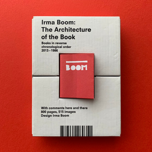 Irma Boom: The Architecture of the Book: Books in Reverse Chronological Order 2013-1986