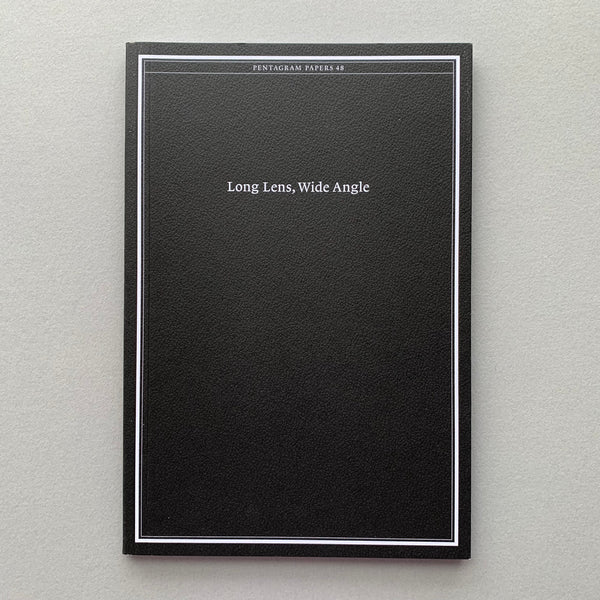 Pentagram Papers 48: Long Lens, Wide Angle