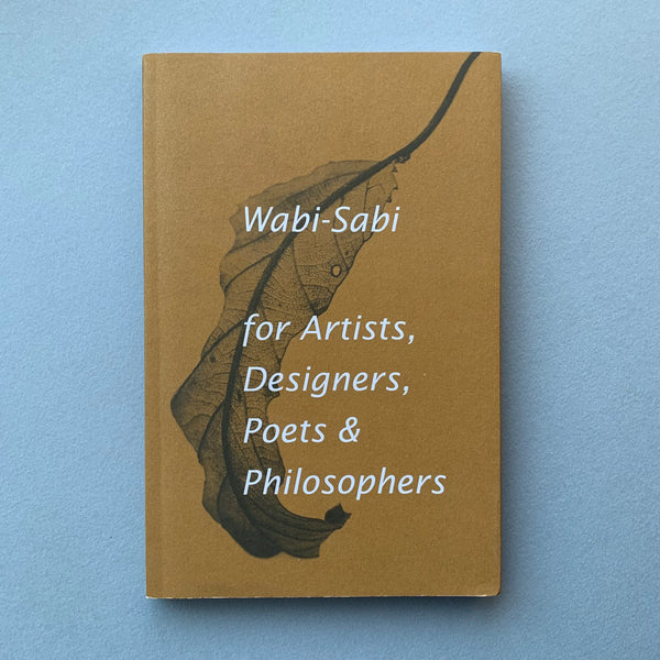 Wabi-Sabi for Artists, Designers, Poets & Philosophers