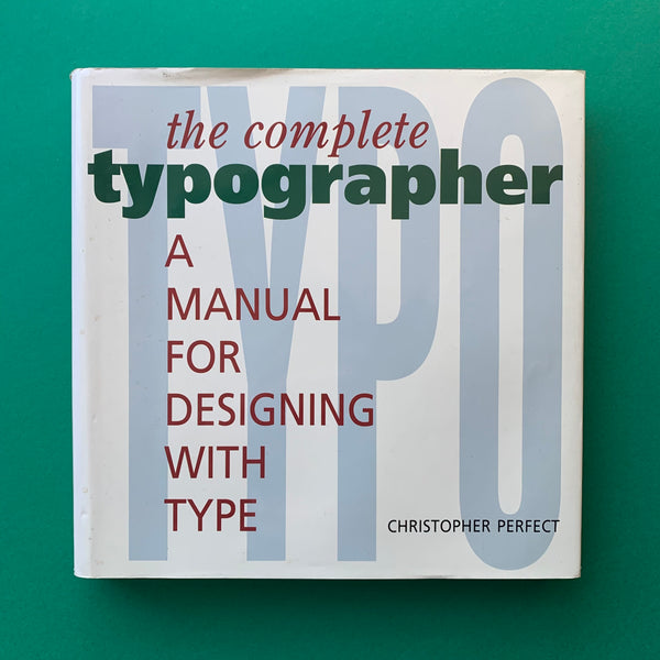 The Complete Typographer: A Manual for Designing with Type