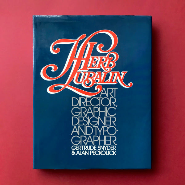 Herb Lubalin: Art Director, Graphic Designer and Typographer – book cover. Buy and sell design related books, magazines and posters with The Print Arkive.