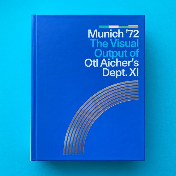 Munich ’72 The Visual Output of Otl Aicher’s Dept.XI - book cover. Buy and sell design related books, magazines and posters with The Print Arkive.
