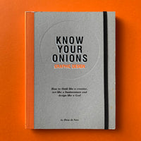 Know Your Onions, Graphic Design: How to think like a creative, act like a businessman and design like a God - book cover. Buy and sell the best graphic design self-improvement and study books with The Print Arkive.