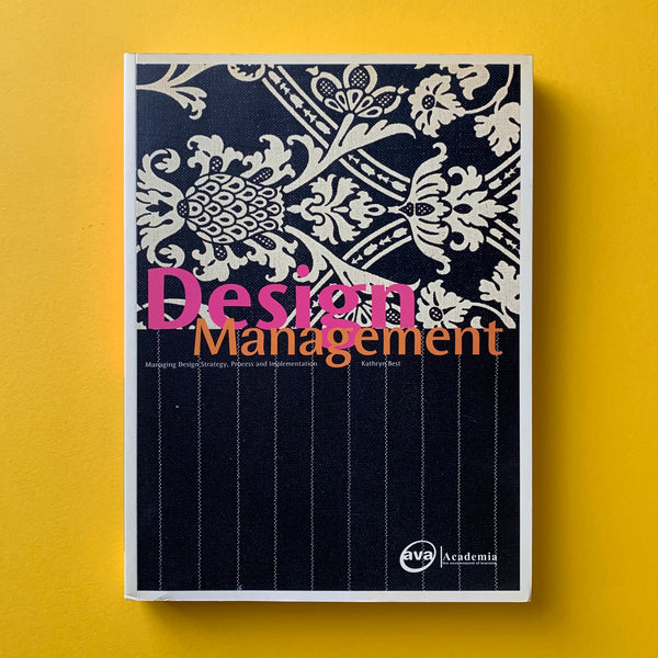 Design Management: Managing Design Strategy, Process and Implementation - book cover. Buy and sell the best design strategy, management and process books with The Print Arkive.