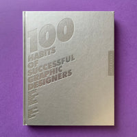 100 Habits of Successful Graphic Designers: Insider Secrets from Top Designers on Working Smart and Staying Creative - book cover. Buy and sell the best graphic design self-improvement and study books with The Print Arkive.