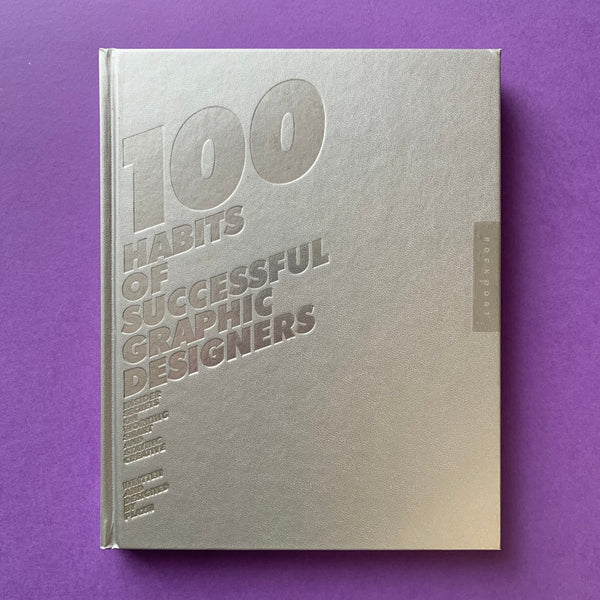 100 Habits of Successful Graphic Designers: Insider Secrets from Top Designers on Working Smart and Staying Creative - book cover. Buy and sell the best graphic design self-improvement and study books with The Print Arkive.
