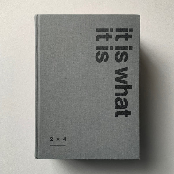 It Is What It Is (2x4 New York) - book cover. Buy and sell the best New York design studio portfolio books, magazines and posters with The Print Arkive.