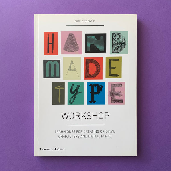Handmade Type Workshop: Techniques for creating original characters and digital fonts - book cover. Buy and sell the best graphic design and typography books, journals, magazines and posters with The Print Arkive.