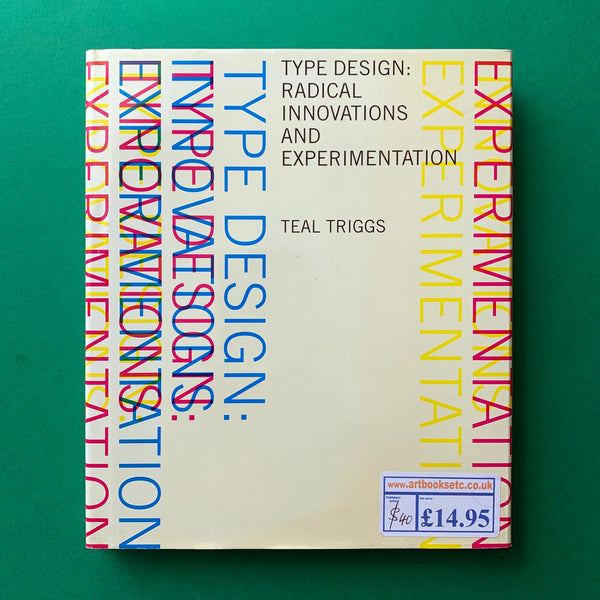 Type Design: Radical Innovations and Experiments - book cover. Buy and sell the best graphic design and typography books, journals, magazines and posters with The Print Arkive.