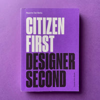 Citizen First: Designer Second book cover. Buy and sell the best graphic design books, journals, magazines and posters with The Print Arkive.