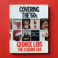 Covering the ‘60s: George Lois, the Esquire Era book cover. Buy and sell the best editorial design books, journals, magazines and posters with The Print Arkive.