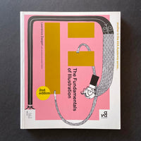The Fundamentals of Illustration - book cover. Buy and sell the best illustration books, journals, magazines and posters with The Print Arkive.