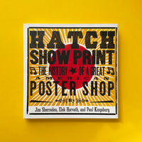 Hatch Show Print: The History of a Great American Poster Shop