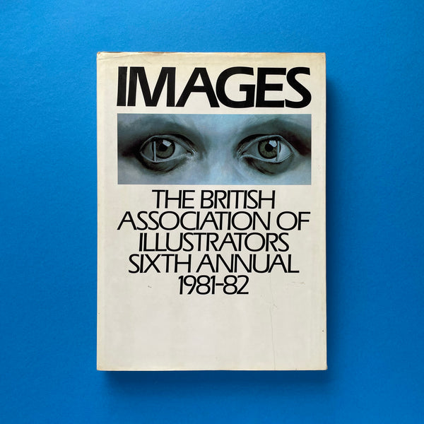 Images: The British Association of Illustrators Sixth Annual 1981-82. Buy and sell the best graphic design books, journals, magazines and posters with The Print Arkive.