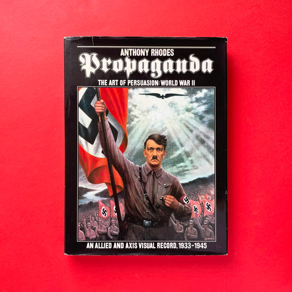 Propaganda: The Art of Persuasion World War II. Buy and sell the best graphic design books, journals, magazines and posters with The Print Arkive.