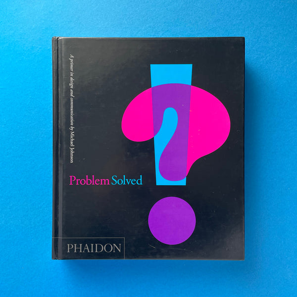 Problem Solved: A primer in design and communication by Michael Johnson. Buy and sell the best graphic design books, journals, magazines and posters with The Print Arkive.