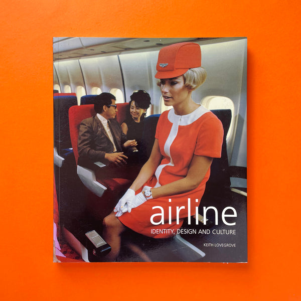 Airline: Identity, Design and Culture. Buy and sell the best graphic design books, journals, magazines and posters with The Print Arkive.