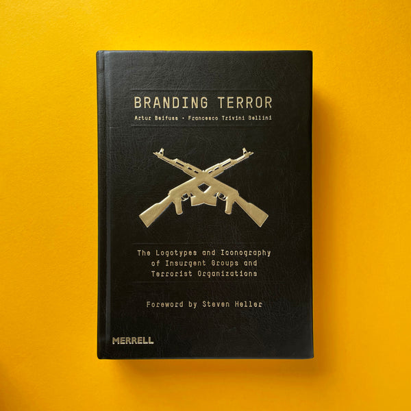 Branding Terror: The Logotypes and Iconography of Insurgent Groups and Terrorist Organizations. Buy and sell the best graphic design books, journals, magazines and posters with The Print Arkive.