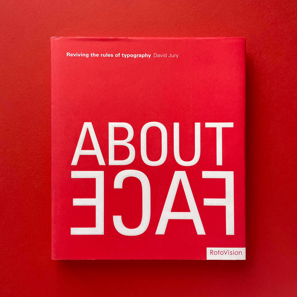 About Face: Reviving the Rules of Typography. Buy and sell the best graphic design books, journals, magazines and posters with The Print Arkive.