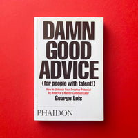 Damn Good Advice - for people with talent! (George Lois). Buy and sell the best graphic design books, journals, magazines and posters with The Print Arkive.