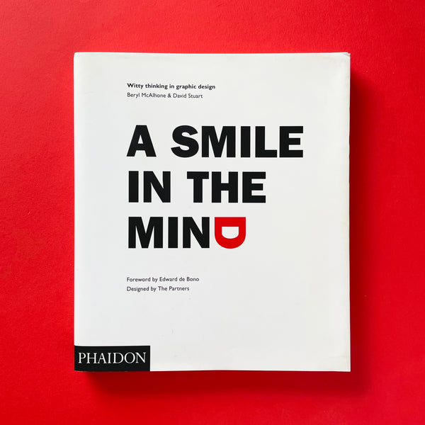A Smile in the Mind: Witty Thinking in Graphic Design. Buy and sell the best graphic design books, journals, magazines and posters with The Print Arkive.