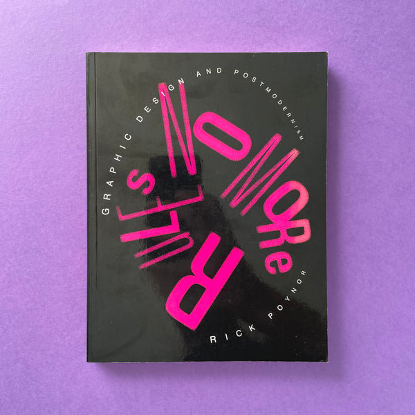 Rules No More: Graphic Design and Postmodernism . Buy and sell the best graphic design books, journals, magazines and posters with The Print Arkive.