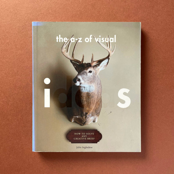 The A - Z of Visual Ideas: How to Solve any Creative Brief. Buy and sell the best graphic design books, journals, magazines and posters with The Print Arkive.