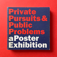 Private Pursuits & Public Problems, a Poster Exhibition. Buy and sell the best graphic design books, journals, magazines and posters with The Print Arkive.