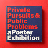 Private Pursuits & Public Problems, a Poster Exhibition. Buy and sell the best graphic design books, journals, magazines and posters with The Print Arkive.