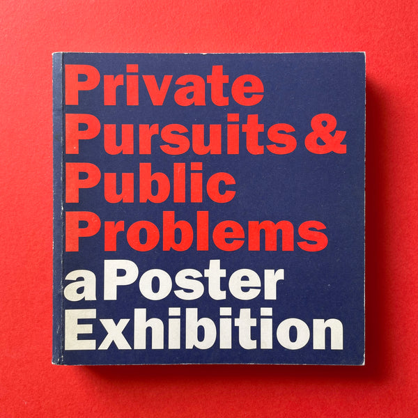 Private Pursuits & Public Problems, a Poster Exhibition. Buy and sell the best graphic design books, journals, magazines and posters with The Print Arkive.
