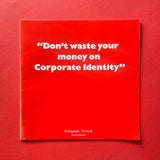 “Don’t waste your money on Corporate Identity” Sampson Tyrrell. Buy and sell the best graphic design books, journals, magazines and posters with The Print Arkive.