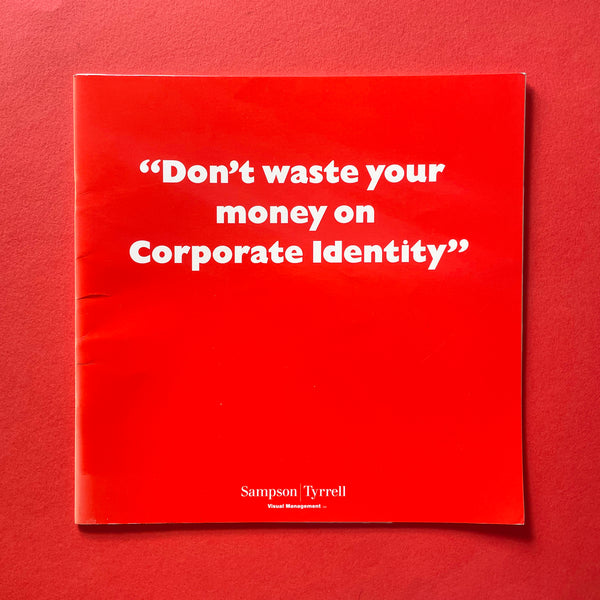 “Don’t waste your money on Corporate Identity” Sampson Tyrrell. Buy and sell the best graphic design books, journals, magazines and posters with The Print Arkive.