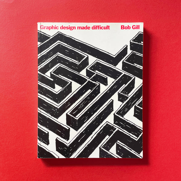Graphic design made difficult (Bob Gill). Buy and sell the best graphic design books, journals, magazines and posters with The Print Arkive.