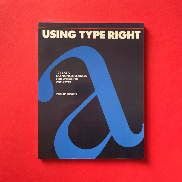Using Type Right: 121 Basic No-Nonsense Rules for Working With Type. Buy and sell the best graphic design books, journals, magazines and posters with The Print Arkive.