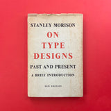 Stanley Morrison - On Type Designs Past and Present: A Brief Introduction. Buy and sell the best graphic design books, journals, magazines and posters with The Print Arkive.