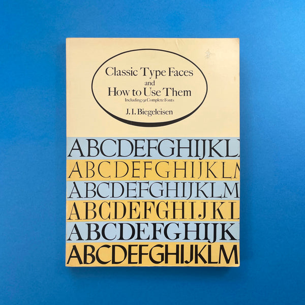 Classic Type Faces and How to Use Them: Including 91 Complete Fonts. Buy and sell the best graphic design books, journals, magazines and posters with The Print Arkive.