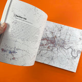 LONDON The Information Capital: 100 maps and graphics that will change how you view the city