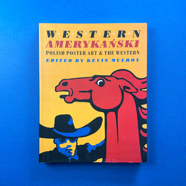 Western Amerykański: Polish Poster Art and the Western. Buy and sell the best graphic design books, journals, magazines and posters with The Print Arkive.
