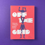 Off the Grid: Histories of Belgian graphic design. Buy and sell the best graphic design books, journals, magazines and posters with The Print Arkive.