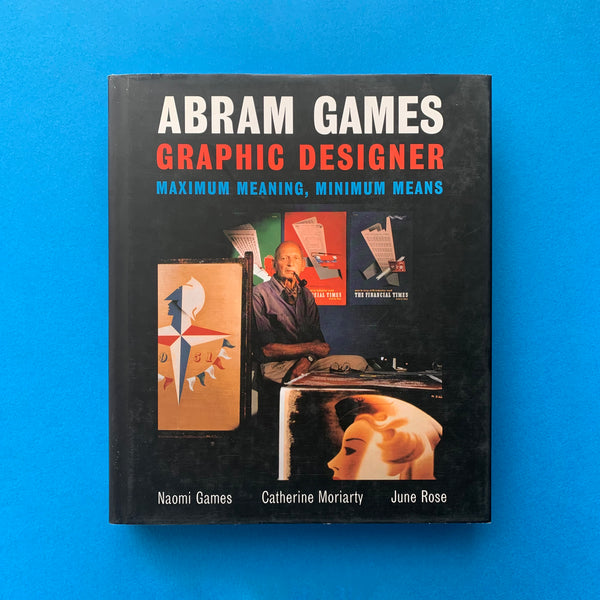 Abram Games Graphic Designer: Maximum Meaning, Minimum Means.Buy and sell the best graphic design books, journals, magazines and posters with The Print Arkive.