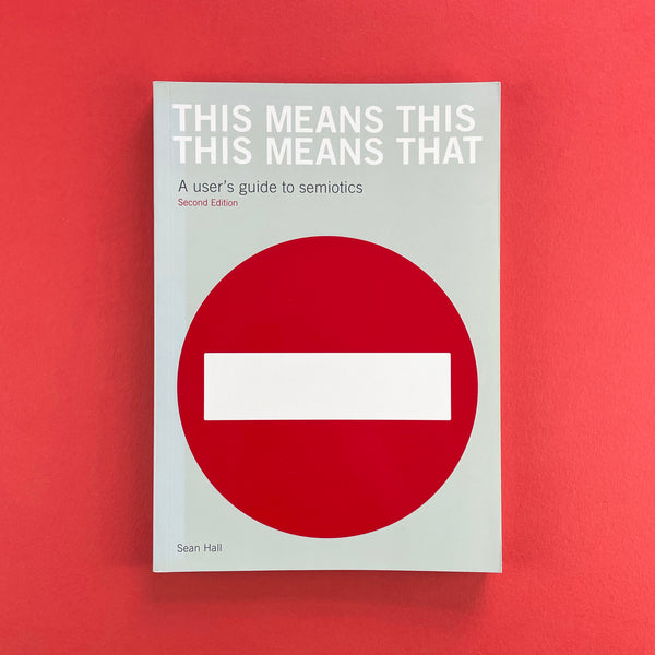 This Means This, This Means That: A User's Guide to Semiotics. Buy and sell the best graphic design books, journals, magazines and posters with The Print Arkive.