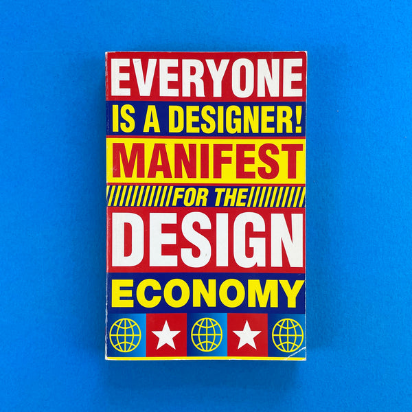 Everyone is a Designer: Manifest for the Design Economy. Buy and sell the best graphic design books, journals, magazines and posters with The Print Arkive.