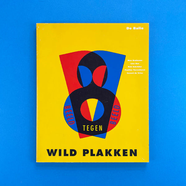 Wild Plakken: Beeld Tegen Beeld. Buy and sell the best graphic design books, journals, magazines and posters with The Print Arkive.