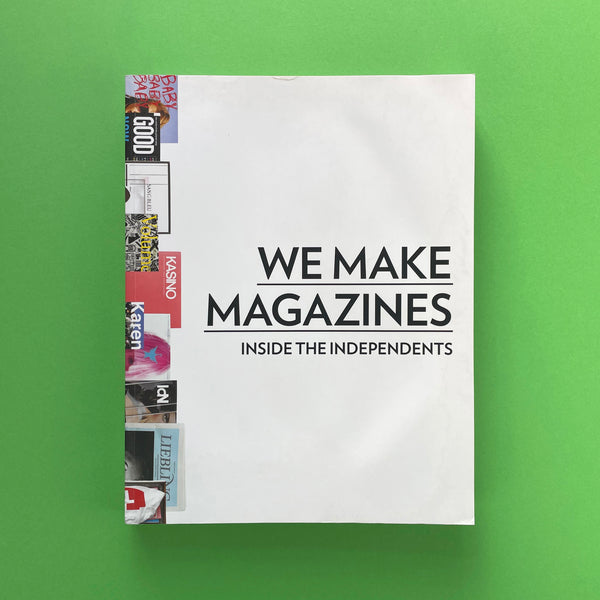 We Make Magazines: Inside the Independents. Buy and sell the best graphic design books, journals, magazines and posters with The Print Arkive.